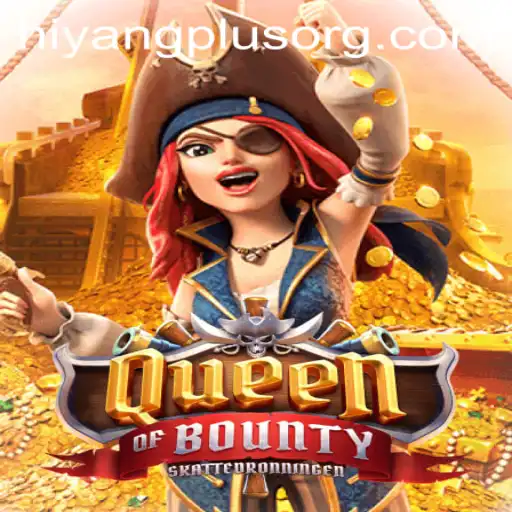 Exploring the Exciting World of QueenofBounty and Hiyang Plus
